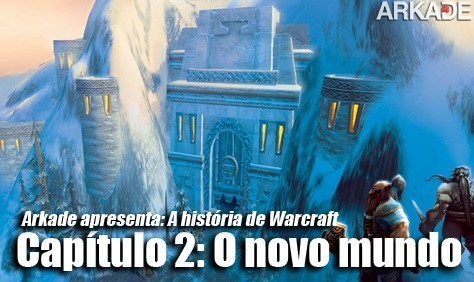 Arkade Apresenta: A história de Warcraft Capítulo 2 especiais Arkade Apresenta: A história de Warcraft Capítulo 2
