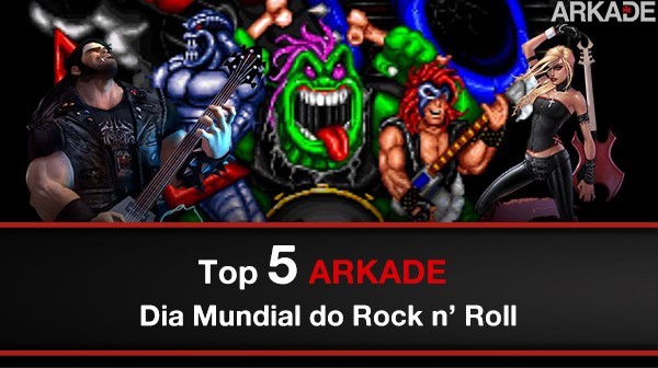Top 5 Arkade Especial: Dia Mundial do Rock!
