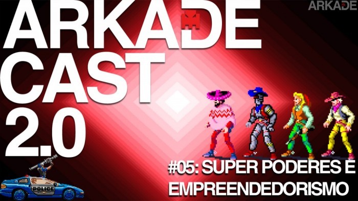 ArkadeCast 2.0 Episódio #05: os mais úteis (ou inúteis) super poderes  para o seu dia a dia