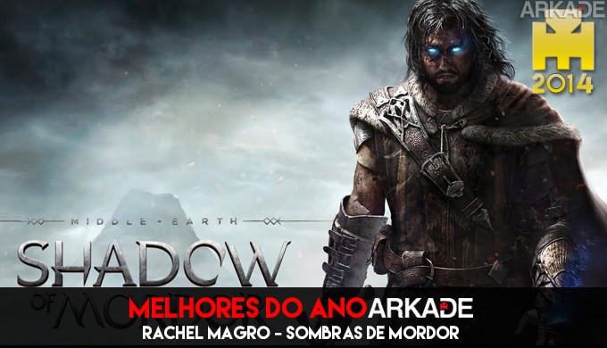 Especial Arkade Melhores Jogos do Ano: Shadow Of Mordor - Arkade