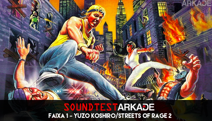 Sound Test Arkade Faixa 1 – Yuzo Koshiro / Streets of Rage 2