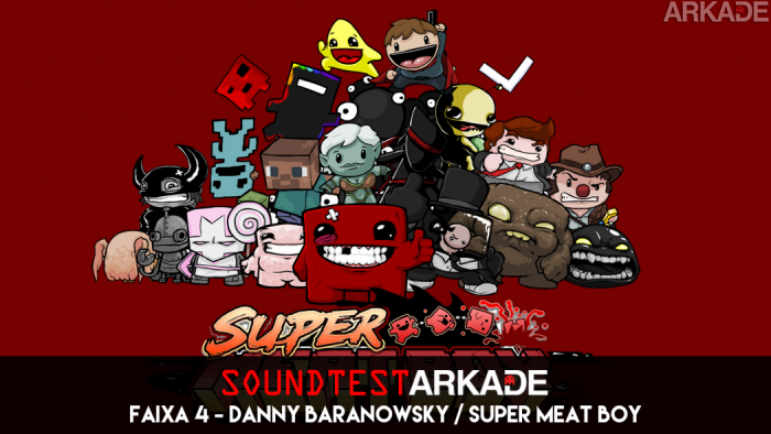 Sound Test Arkade Faixa 4 - Danny Baranowsky / Super Meat Boy