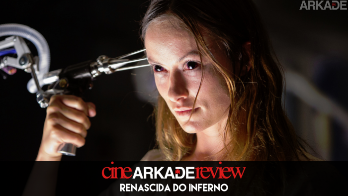 Cine Arkade Review - Renascida do Inferno