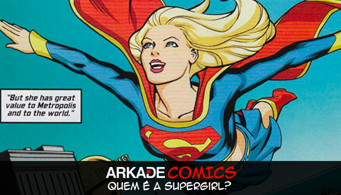 Arkade Comics: Quem é a Supergirl?