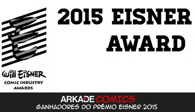 ArkadeComics: Lista dos Ganhadores do Prêmio Eisner 2015
