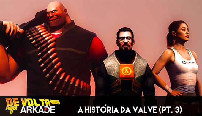 De Volta Para o Arkade: Caixas laranjas, a história da Valve (parte 3)