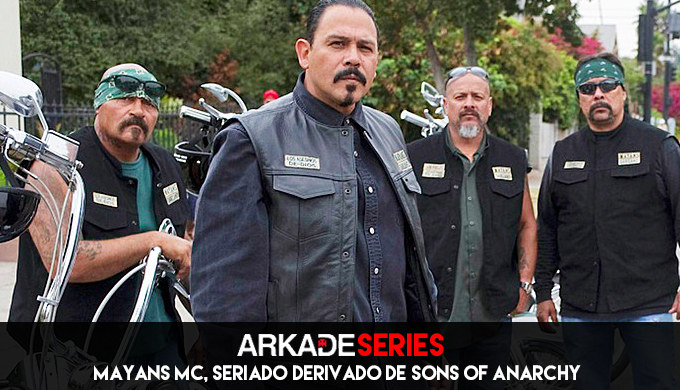 Arkade Series: Será que os Mayans MC terão o mesmo sucesso na TV que Sons of Anarchy?