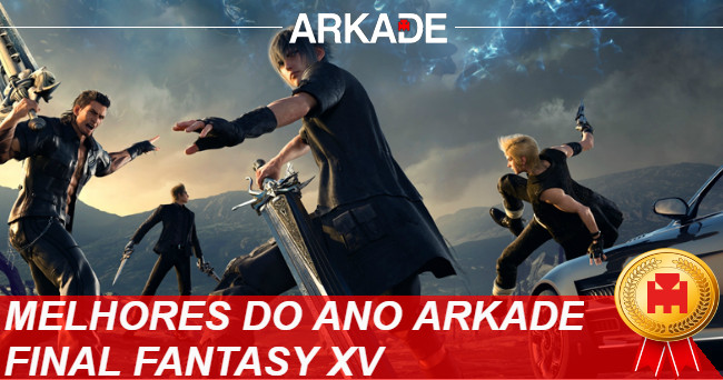 Melhores Jogos do Ano Arkade 2016:  Final Fantasy XV