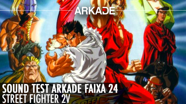 Sound Test Arkade Faixa 24 - A trilha sonora especial de Street Fighter 2V