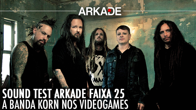 Sound Test Arkade Faixa 25 - A Banda Korn nos videogames
