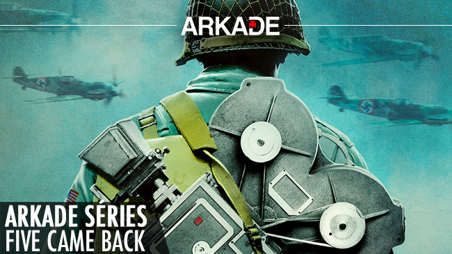 Arkade Séries: Five Came Back e uma grande aula sobre cinema e a Segunda Guerra