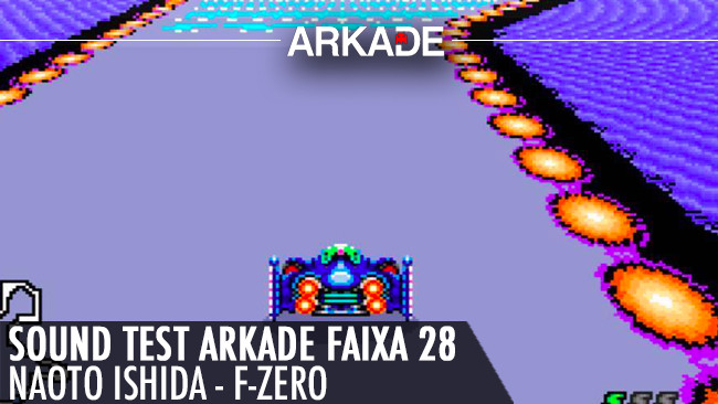 Sound Test Arkade Faixa 28 – Naoto Ishida / F-Zero