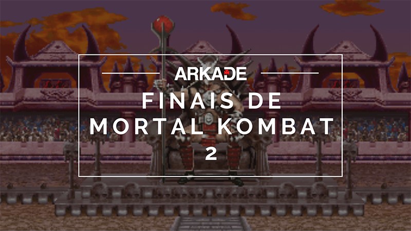 RetroArkade - O que aconteceu no final de cada lutador de Mortal Kombat 2
