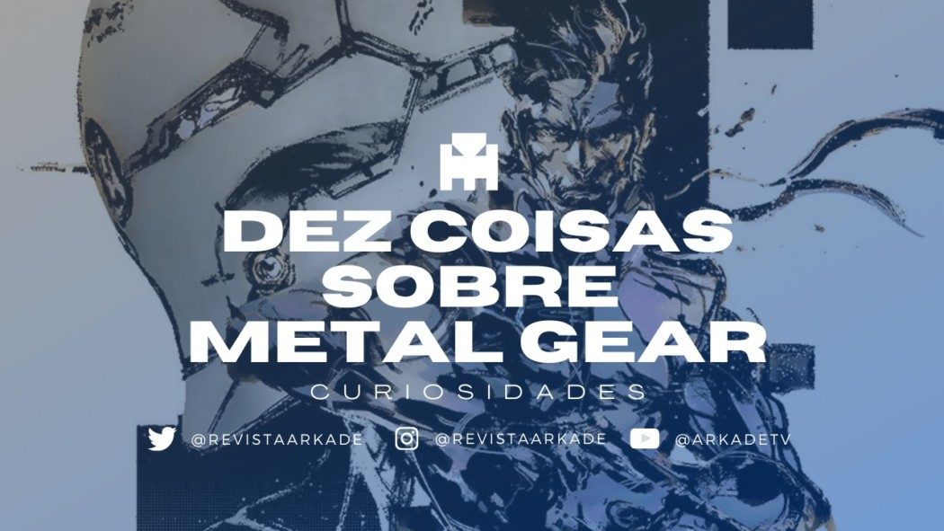 Dez coisas, que você já sabe ou ainda não, sobre Metal Gear