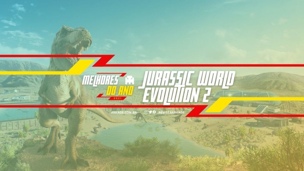 Melhores do Ano Arkade 2021: Jurassic World Evolution 2
