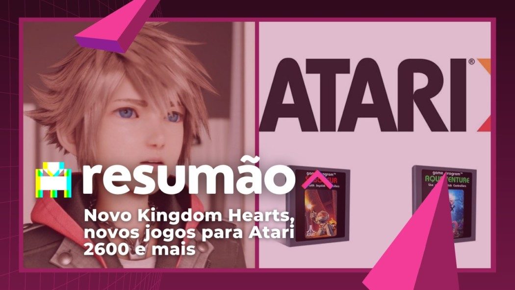 Resumão Arkade - Novo Kingdom Hearts, novos games para Atari 2600 e mais