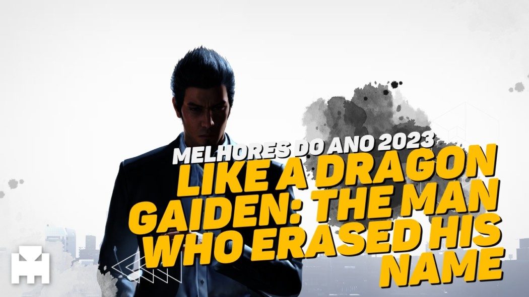 Melhores do Ano Arkade 2023 - Like a Dragon Gaiden: The Man Who Erased His Name